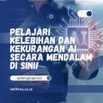 Pelajari Kelebihan dan Kekurangan AI Secara Mendalam di Sini!