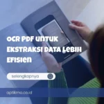 OCR PDF untuk Ekstraksi Data Lebih Efisien