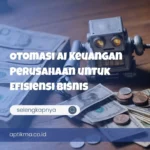 Otomasi AI Keuangan Perusahaan untuk Efisiensi Bisnis