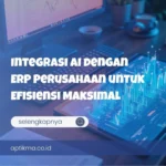Integrasi AI dengan ERP Perusahaan untuk Efisiensi Maksimal