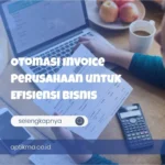 Otomasi Invoice Perusahaan untuk Efisiensi Bisnis