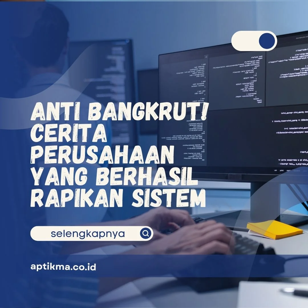 Cerita Perusahaan yang Berhasil Rapikan Sistem