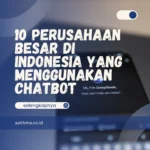 10 Perusahaan Besar yang Menggunakan Chatbot dan Kegunaannya