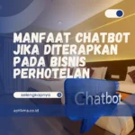 10 Manfaat Chatbot Jika Diterapkan Pada Bisnis Perhotelan