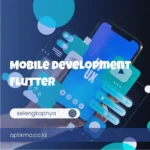 Mobile Development Flutter: Solusi Modern untuk Aplikasi Android & iOS