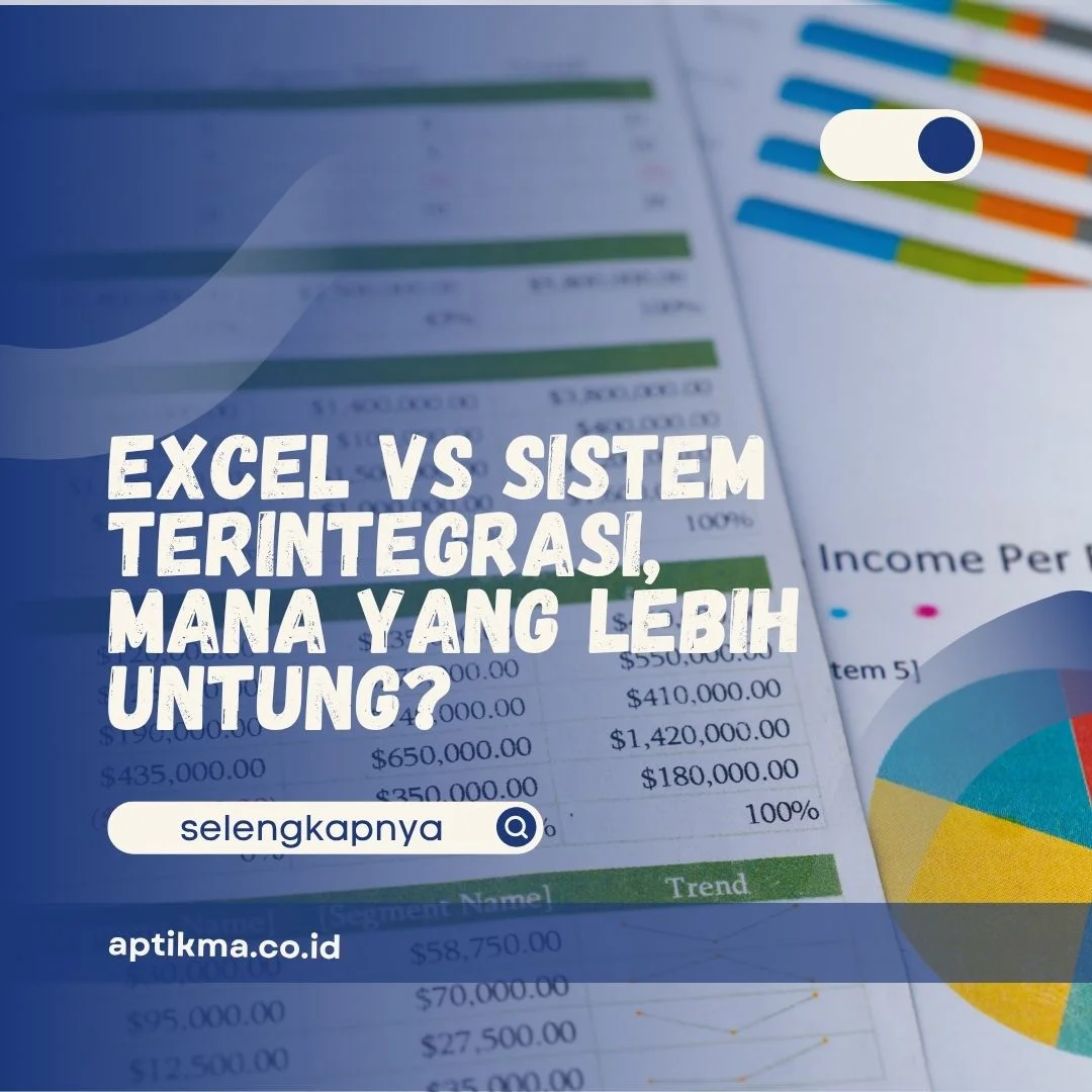 Excel vs Sistem Terintegrasi
