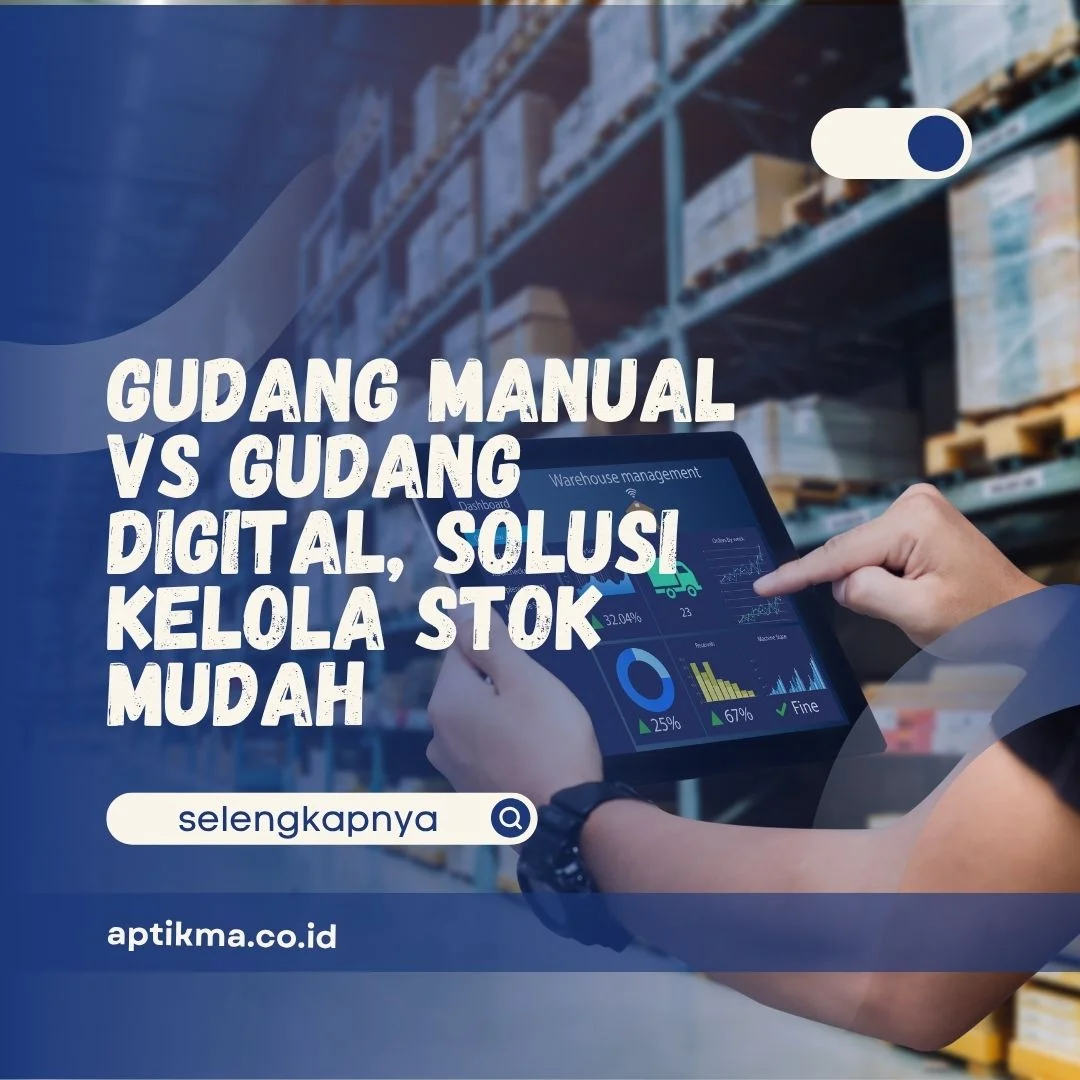 Gudang Manual vs Gudang Digital