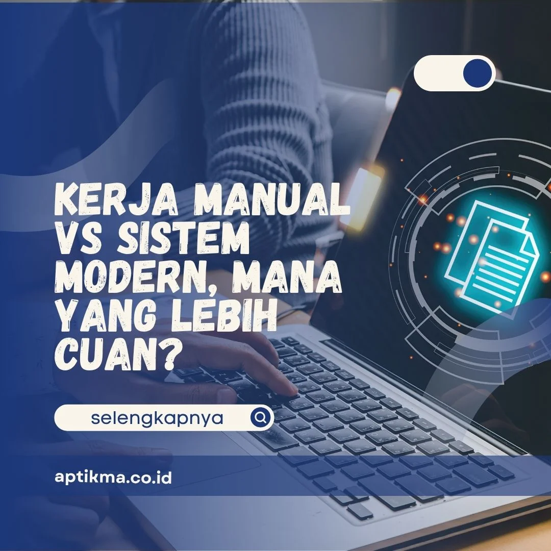Kerja Manual vs Sistem Modern