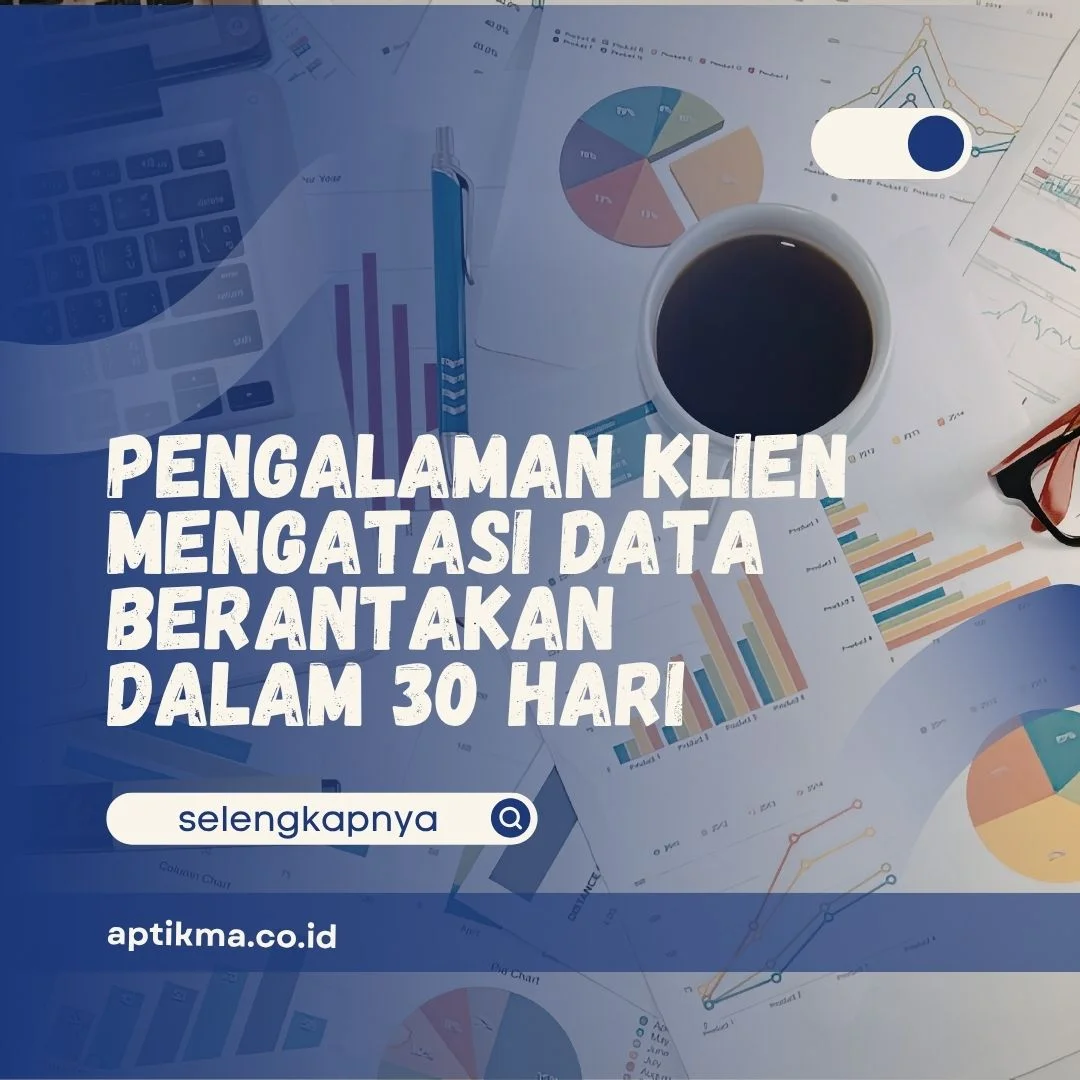 Pengalaman Klien Mengatasi Data Berantakan