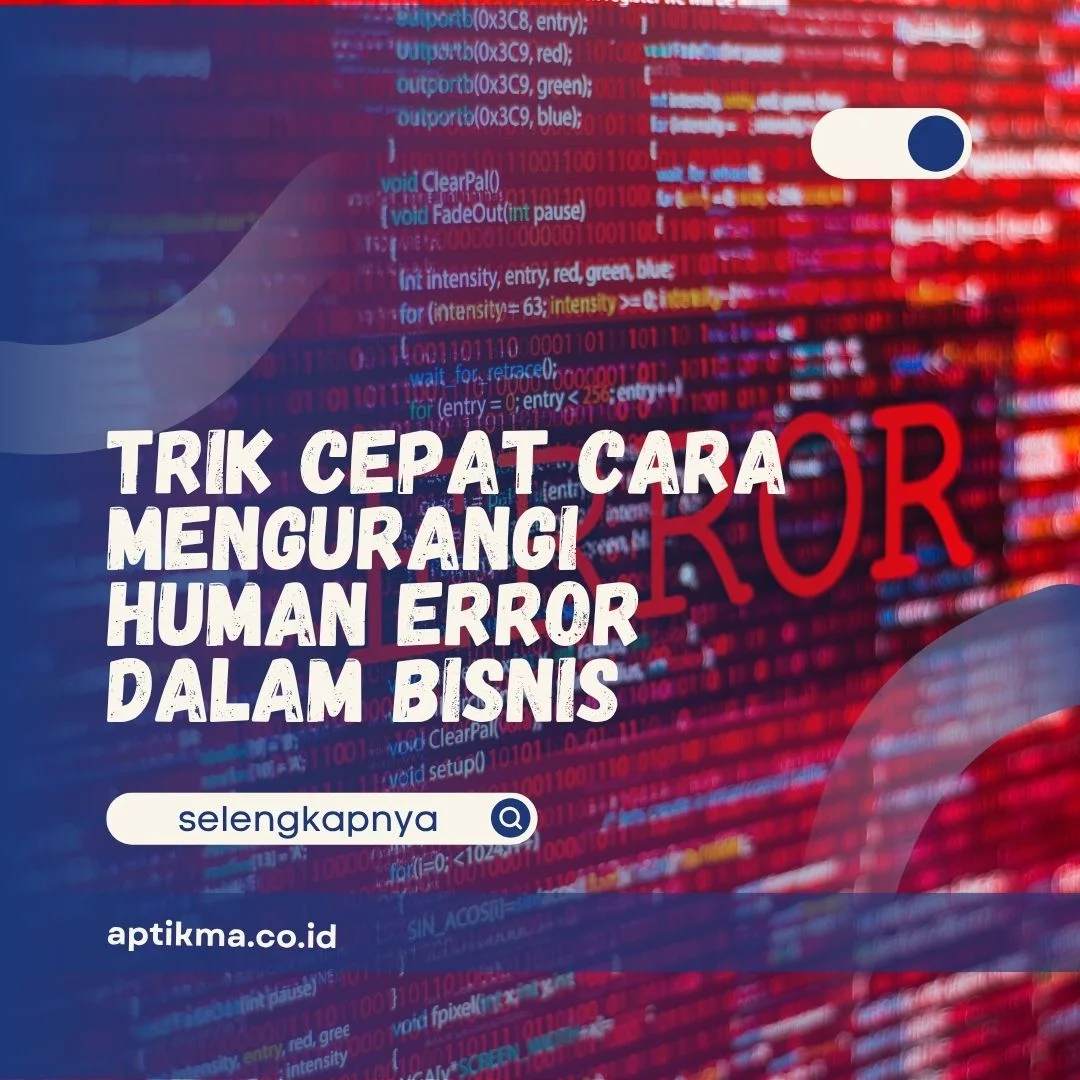 Cara Mengurangi Human Error dalam Bisnis