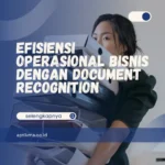 Efisiensi Operasional Bisnis dengan Document Recognition