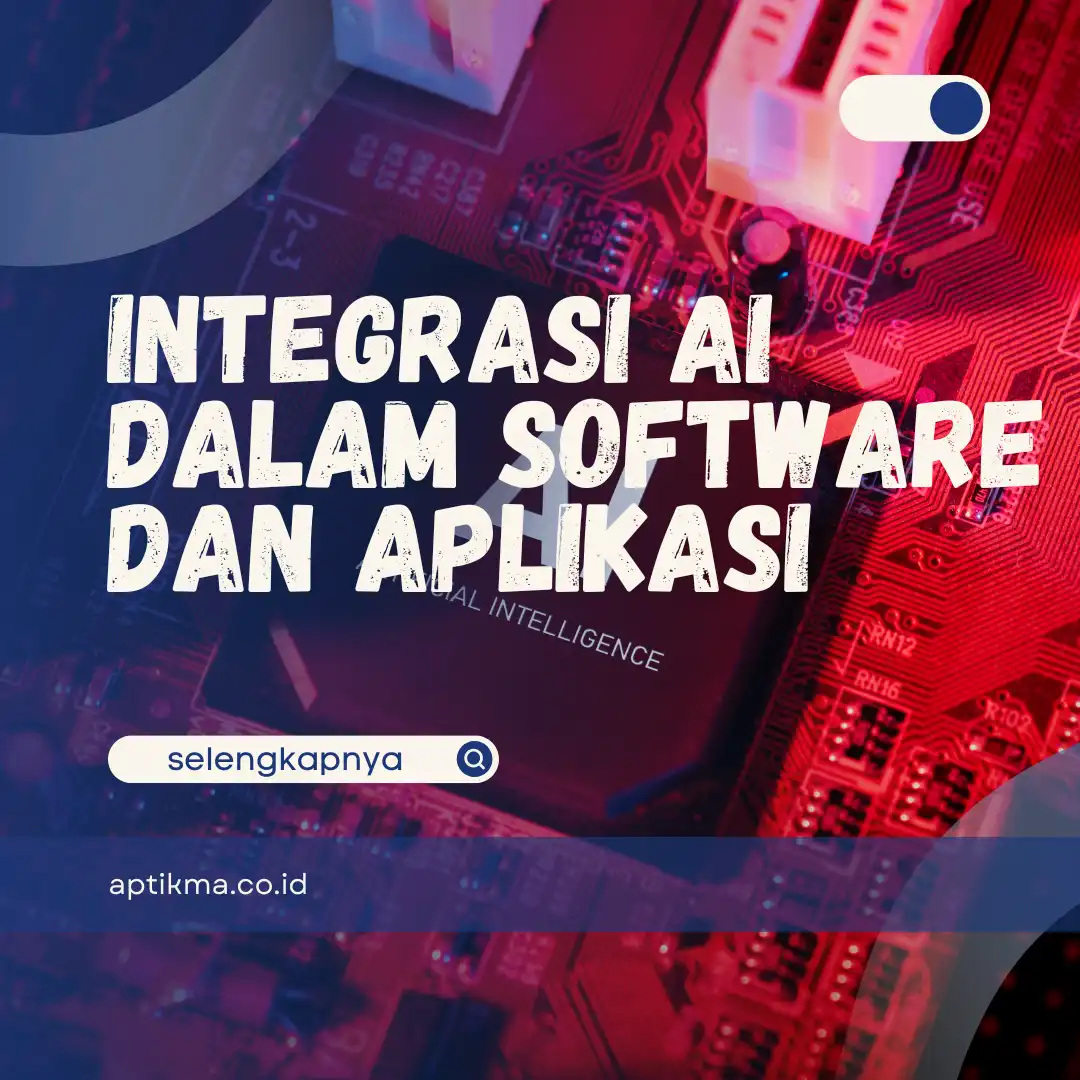 Integrasi AI dalam Software dan Aplikasi