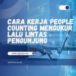 Cara Kerja People Counting Mengukur Lalu Lintas Pengunjung