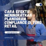 Cara Efektif Meningkatkan Planogram Compliance di Retail