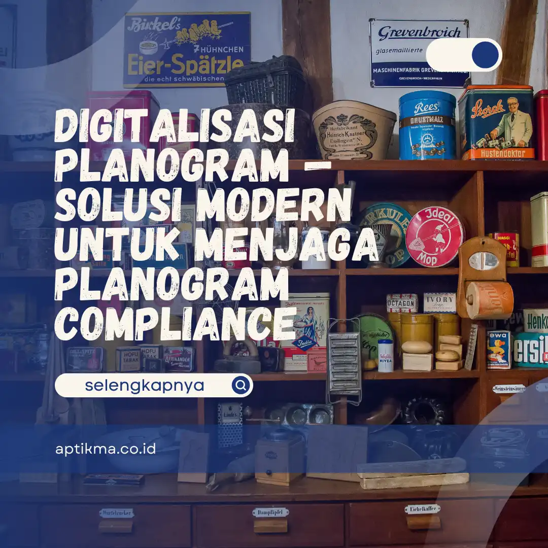 Digitalisasi Planogram — Solusi Menjaga Planogram Compliance