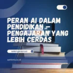 Peran AI dalam Pendidikan – Pengajaran yang Lebih Cerdas