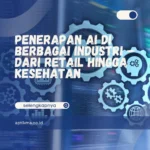 Penerapan AI di Berbagai Industri – Dari Retail ke Kesehatan