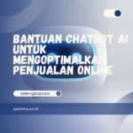 Bantuan Chatbot AI untuk Mengoptimalkan Penjualan Online