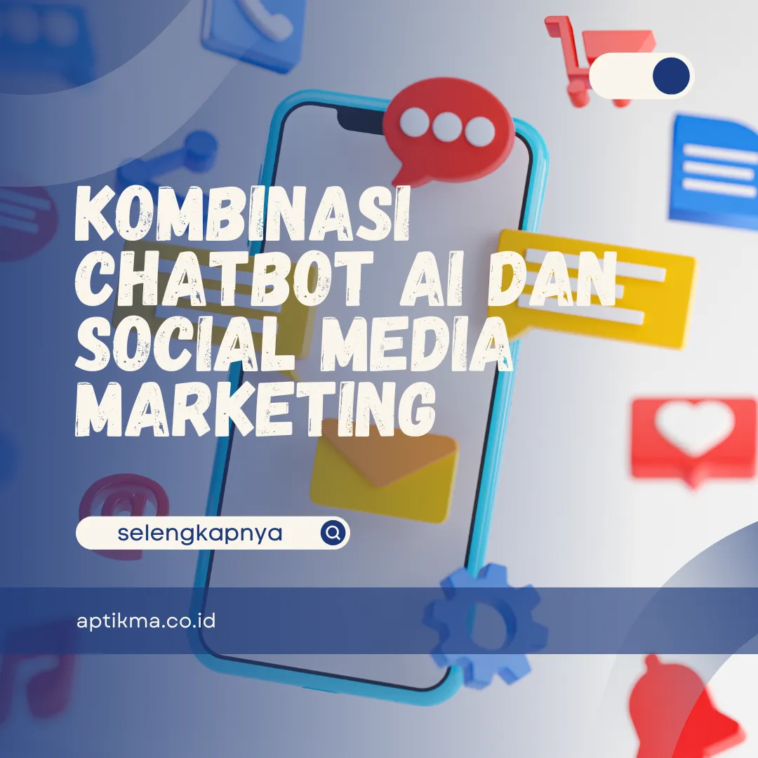 Kombinasi Chatbot AI dan Social Media Marketing