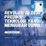 Revolusi AI 2030 – Prediksi Teknologi yang Mengubah Dunia