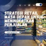 Strategi Retail Masa Depan untuk Meningkatkan Penjualan