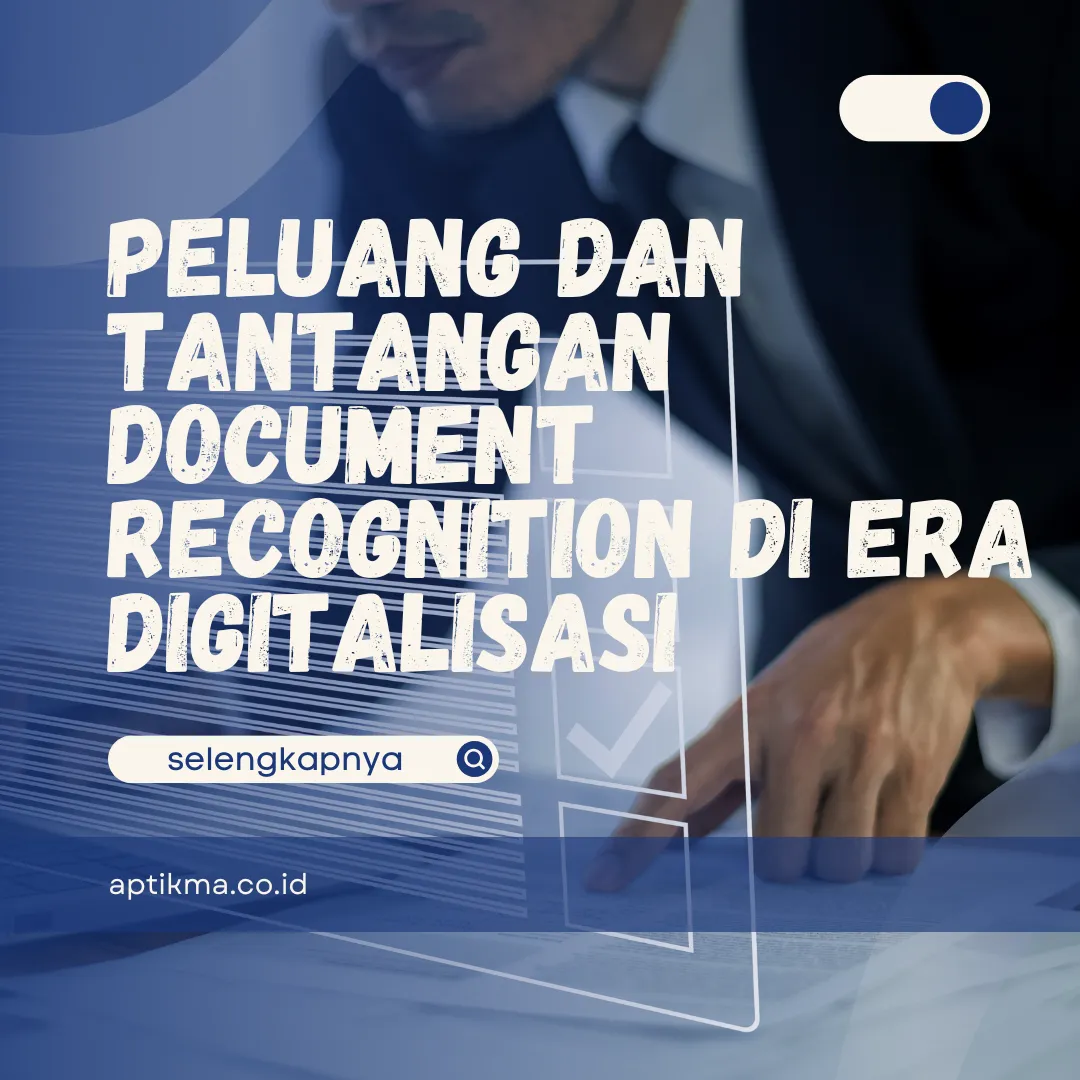 Peluang dan Tantangan Document Recognition di Era Digitalisasi