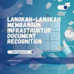 Langkah-Langkah Membangun Infrastruktur Document Recognition
