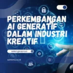 Perkembangan AI Generatif dalam Industri Kreatif