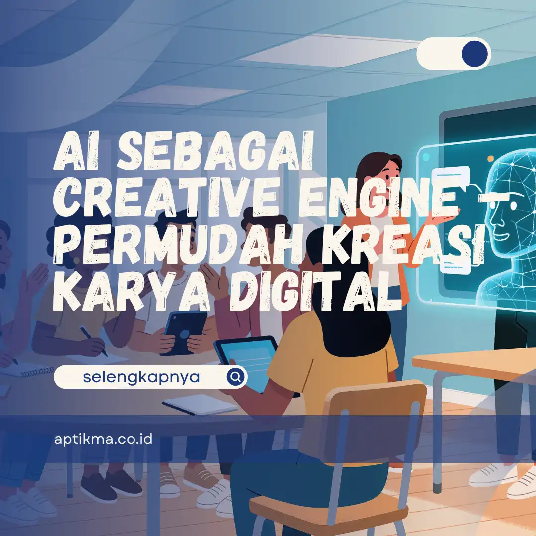AI sebagai Creative Engine – Permudah Kreasi Karya Digital