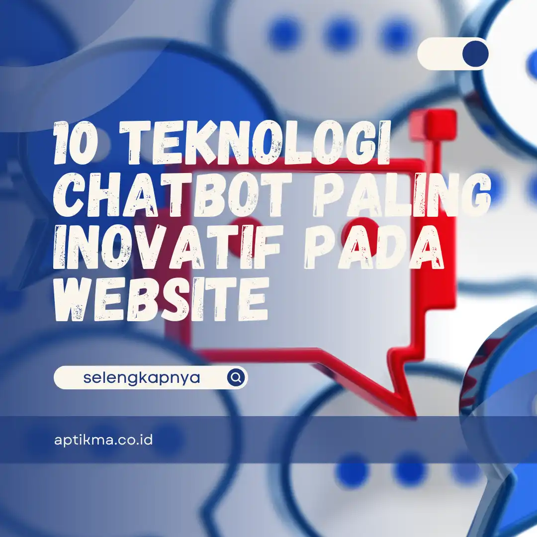 10 Teknologi Chatbot Paling Inovatif pada Website