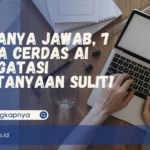 AI Tanya Jawab, 7 Cara Cerdas AI Mengatasi Pertanyaan Sulit!