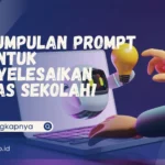 10 Kumpulan Prompt AI untuk Menyelesaikan Tugas Sekolah!