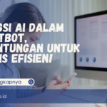 Fungsi AI dalam Chatbot, Keuntungan untuk Bisnis Efisien!