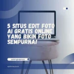 5 Situs Edit Foto AI Gratis Online yang Bikin Foto Sempurna!