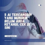 5 AI Tercanggih yang Mungkin Belum Anda Ketahui, Cek di Sini