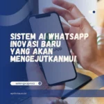 Sistem AI WhatsApp – Inovasi Baru yang Akan Mengejutkanmu!