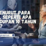 AI Menurut Para Ahli, Seperti Apa Kehidupan 10 Tahun Lagi?