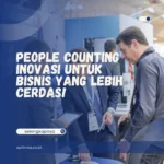 People Counting – Inovasi Untuk Bisnis yang Lebih Cerdas!