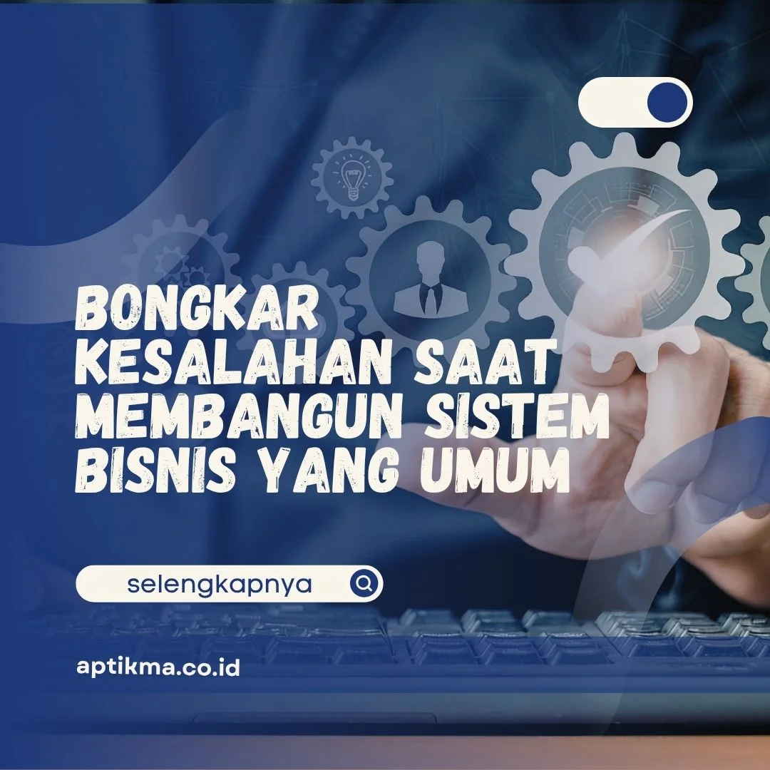 Kesalahan Saat Membangun Sistem Bisnis