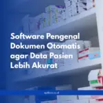Software Pengenal Dokumen Otomatis agar Data Pasien Lebih Akurat