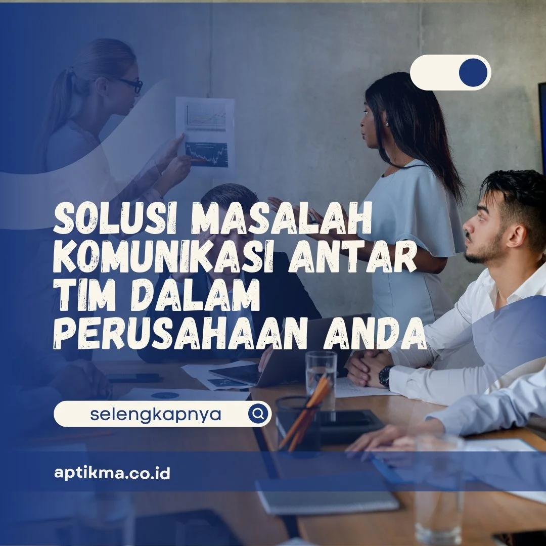 Masalah Komunikasi Antar Tim dalam Perusahaan