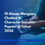 10 Alasan Mengapa Chatbot AI Character Semakin Populer di Tahun 2026