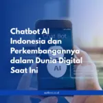 Chatbot AI Indonesia dan Perkembangannya dalam Dunia Digital Saat Ini