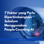 7 Faktor yang Perlu Dipertimbangkan Sebelum Menggunakan People Counting AI