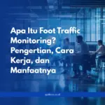 Apa Itu Foot Traffic Monitoring? Pengertian, Cara Kerja, dan Manfaatnya