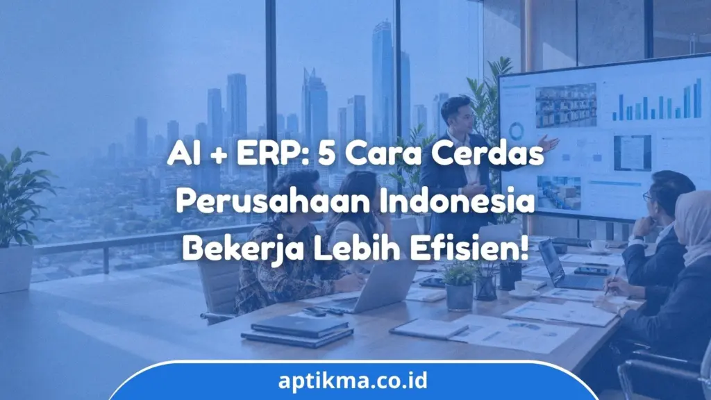 5 Manfaat Konsultan AI Indonesia ERP untuk Bisnis