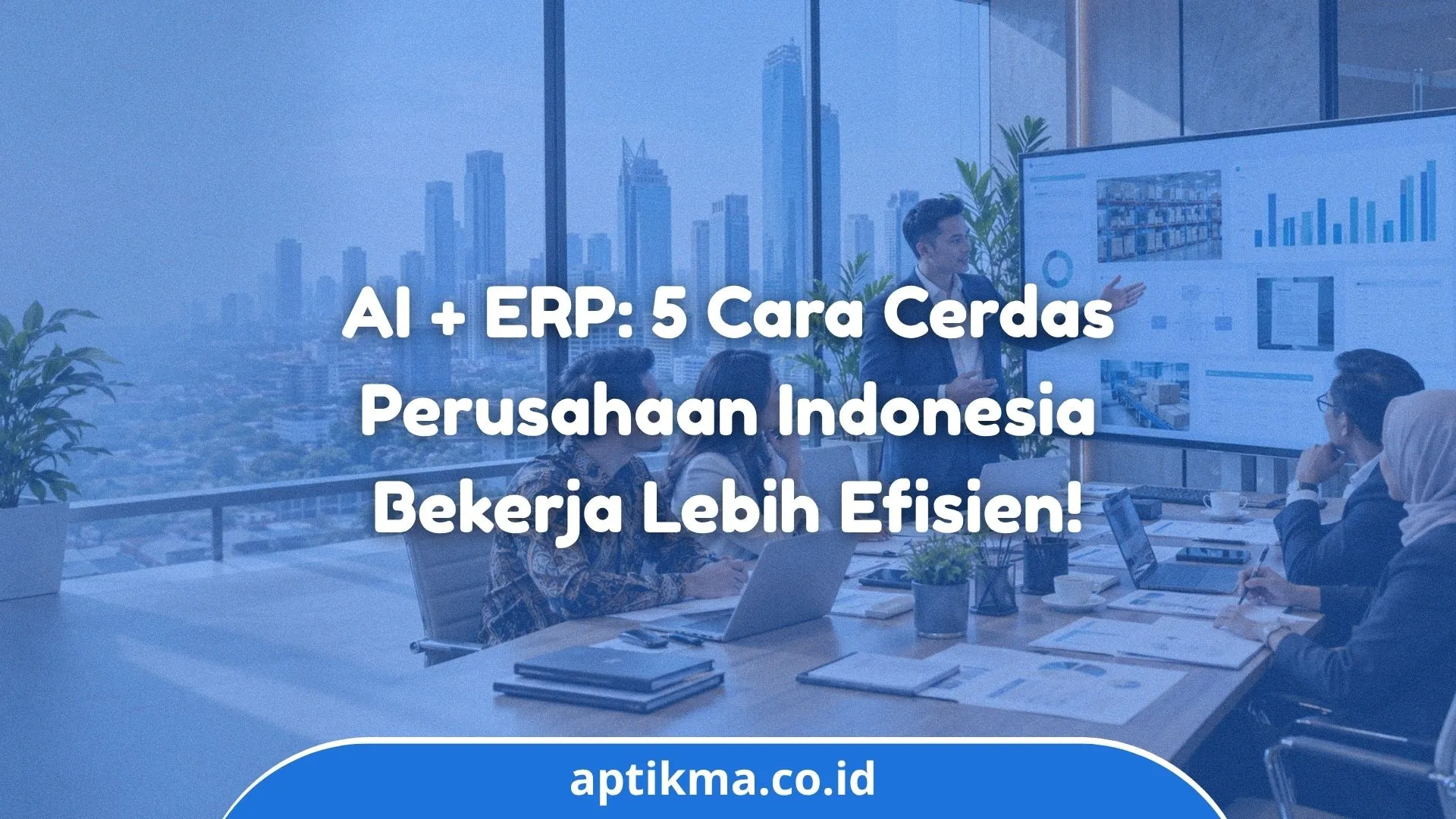 5 Manfaat Konsultan AI Indonesia ERP untuk Bisnis